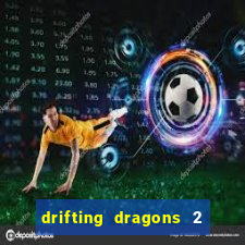 drifting dragons 2 temporada drifting dragons vai ter